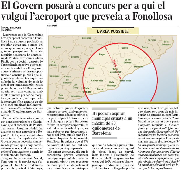Noticia publicada en el diario REGI&Oacute;7 recogiendo declaraciones del Conseller de Pol&iacute;tica Territorial de la Generalitat (Joaquim Nadal) afirmando que el aeropuerto complementario al del Prat que se construir&aacute; en un m&aacute;ximo de 80 kil&oacute;metros de distancia de Barcelona, se ubicar&aacute; en alg&uacute;n municipio que lo solicite (5 de diciembre de 2007)
